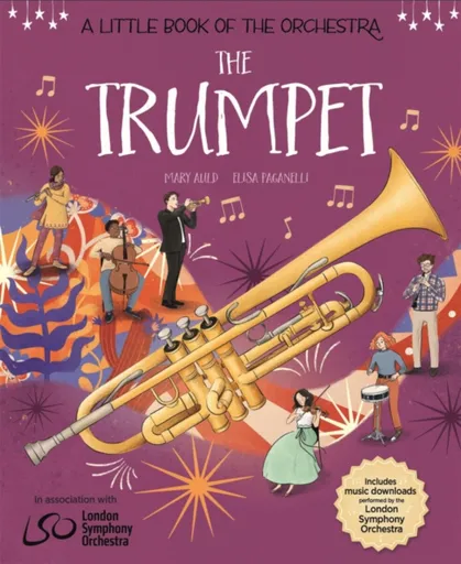 A Little Book of the Orchestra: The Trumpet - Elisa Paganelli, Mary Auld