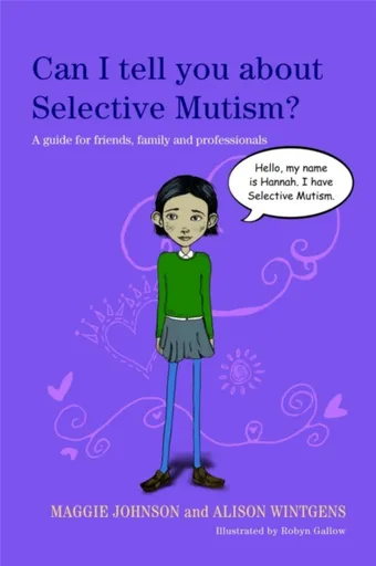 Can I tell you about Selective Mutism? - Maggie Johnson, Alison Wintgens