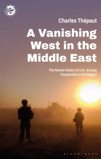 A Vanishing West in the Middle East - Charles  Thepaut