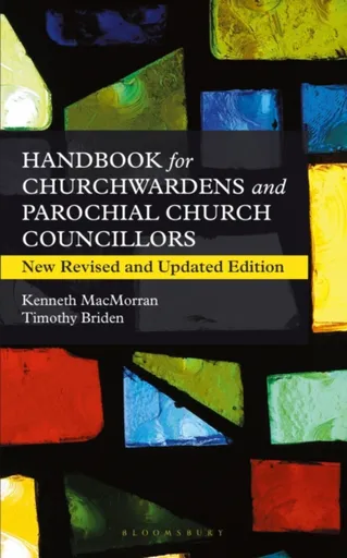 A Handbook for Churchwardens and Parochial Church Councillors - Kenneth MacMorran, Timothy Briden