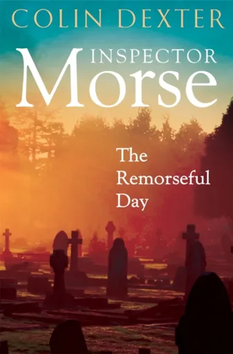 The Remorseful Day - Colin Dexter