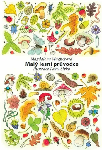 Malý lesní průvodce - Magdalena Wagnerová, Pavel Sivko