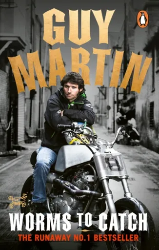 Guy Martin: Worms to Catch - Guy Martin