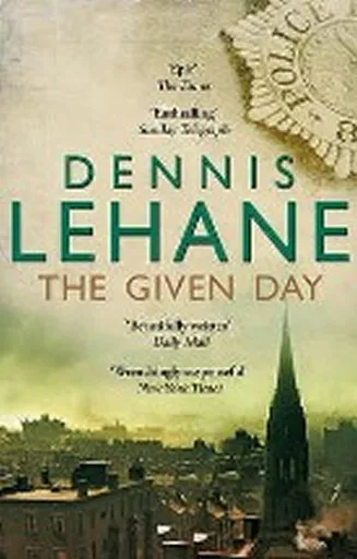 The Given Day - Dennis Lehane