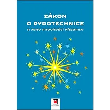 Zákon o pyrotechnice a jeho prováděcí předpisy (978-80-7225-441-5)