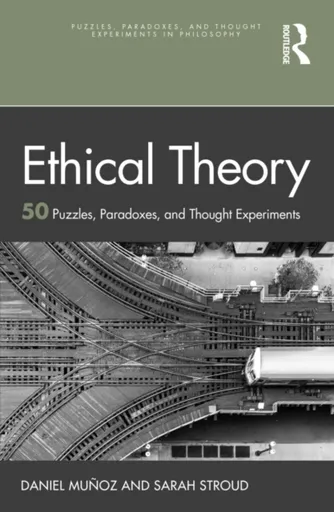Ethical Theory - Daniel  Munoz, Sarah  Stroud
