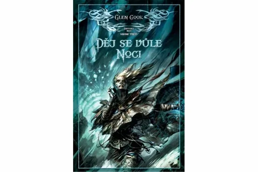 Děj se vůle noci  - Zástupci noci 3 - Glen Cook