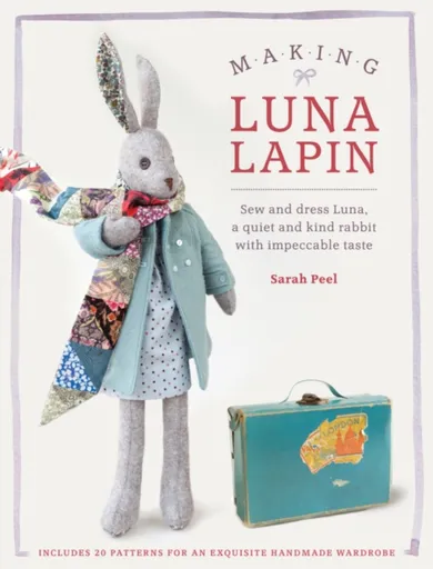 Making Luna Lapin - Sarah  Peel
