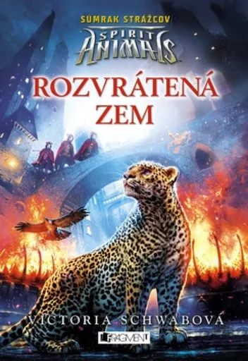 Spirit Animals: Súmrak strážcov 2 - Rozvrátená zem - Victoria E. Schwabová