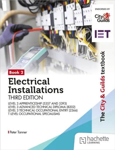 The City & Guilds Textbook: Book 2 Electrical Installations, Third Edition: For the Level 3 Apprenticeships (5357 and 5393), Level 3 Advanced Technica