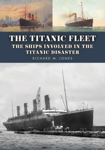 The Titanic Fleet - Richard M. Jones