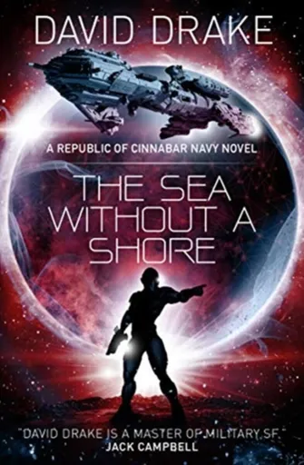 The Sea Without a Shore (The Republic of Cinnabar Navy series #10) - David Drake