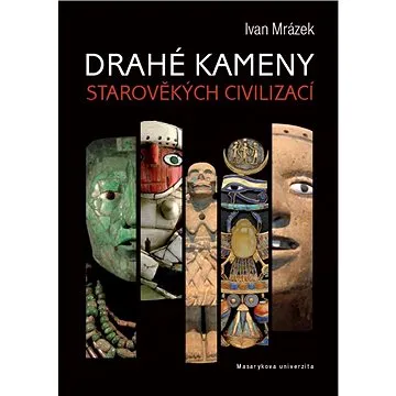 Drahé kameny starověkých civilizací (978-80-210-6122-4)