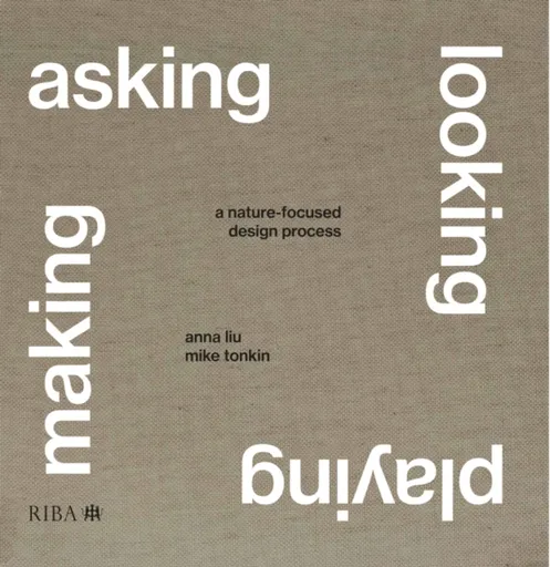 Asking, Looking, Playing, Making - Anna Liu, Mike Tonkin