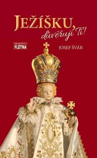 Ježíšku, důvěřuji Ti - Josef Šváb
