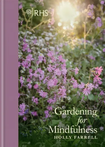 RHS Gardening for Mindfulness - Holly Farrell