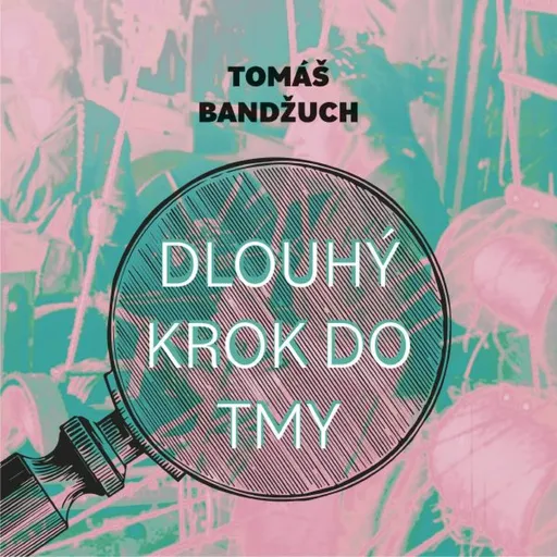 Dlouhý krok do tmy - Tomáš Bandžuch - audiokniha