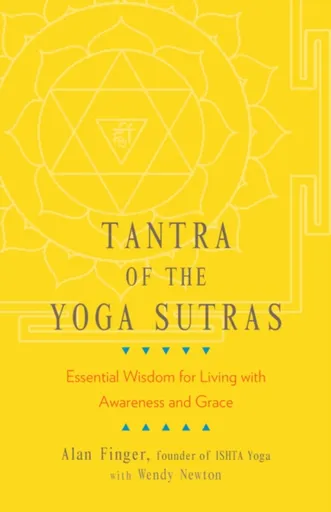 Tantra of the Yoga Sutras - Alan Finger, Wendy Newton