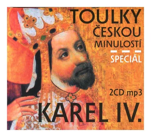Toulky českou minulostí - Speciál - Karel IV. (2 MP3-CD)