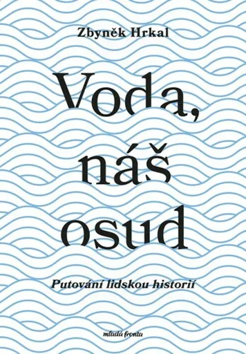 Voda, náš osud - Zbyněk Hrkal