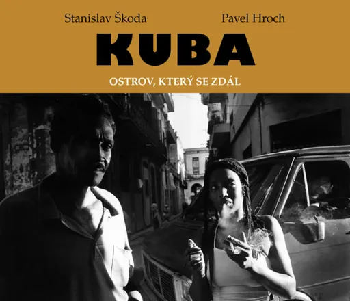 Kuba. Ostrov, který se zdál - Stanislav Škoda, Pavel Hroch