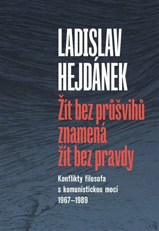 Žít bez průšvihů znamená žít bez pravdy - Ladislav Hejdánek, Jan Hron