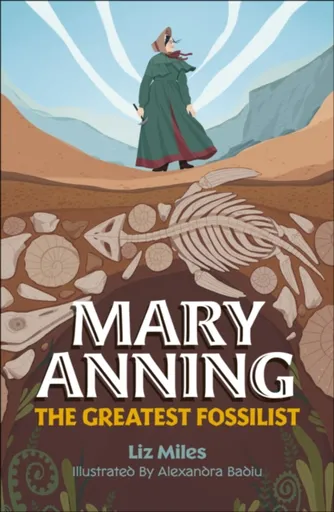 Reading Planet KS2: Mary Anning: The Greatest Fossilist- Mercury/Brown - Liz Miles