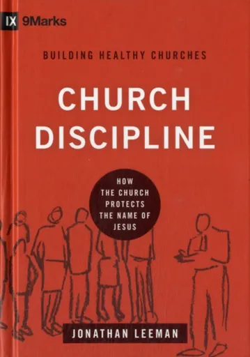 Church Discipline - Jonathan Leeman