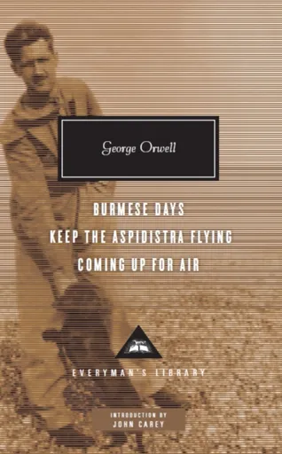 Burmese Days, Keep the Aspidistra Flying, Coming Up for Air - George Orwell