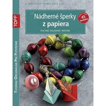 TOPP Nádherné šperky z papiera: Stáčané, skladané i motané (978-80-88036-03-6)
