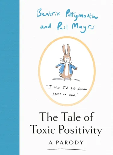 The Tale of Toxic Positivity - Paul Magrs, Beatrix Pottymouth
