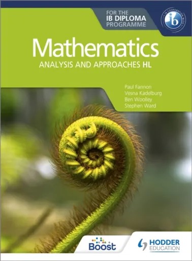 Mathematics for the IB Diploma: Analysis and approaches HL - Fannon Paul, Ben Woolley, Vesna Kadelburg, Stephen Ward, Huw Jones