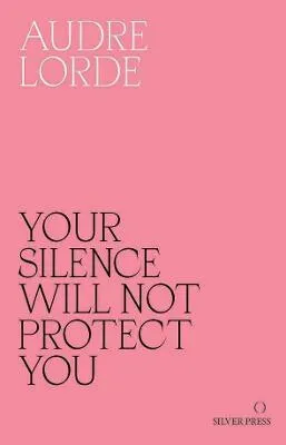 Your Silence Will Not Protect You - Audre Lorde, Reni Eddo-Lodge