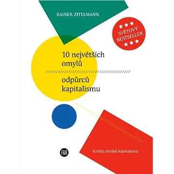 10 největších omylů odpůrců kapitalismu (978-80-908526-3-1)