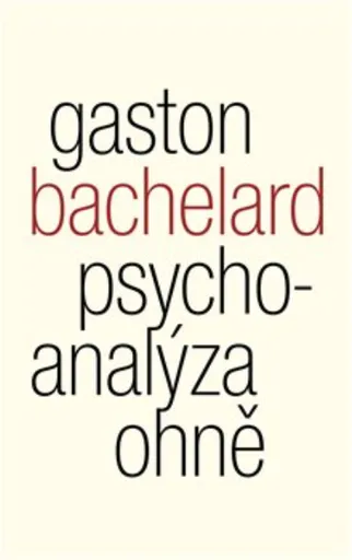 Psychoanalýza ohně - Gaston Bachelard