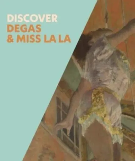 Discover Degas & Miss La La - Chiara Di Stefano, Anne Robbins