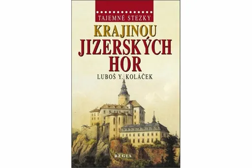 Tajemné stezky - Krajinou Jizerských hor - Luboš Y. Koláček