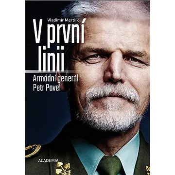 V první linii: Armádní generál Petr Pavel (978-80-200-2996-6)