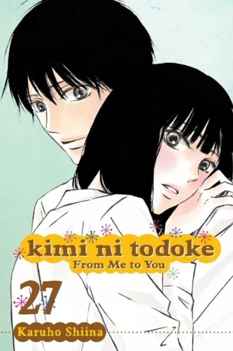 Kimi ni Todoke: From Me to You, Vol. 27 - Karuho Shiina