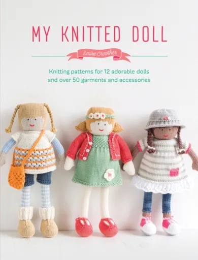 My Knitted Doll - Louise  Crowther