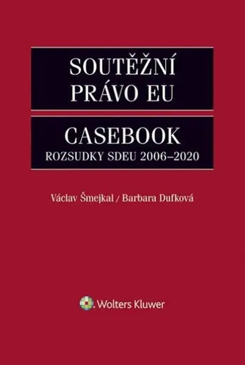 Soutěžní právo EU – Casebook - Václav Šmejkal, Dufková Barbara