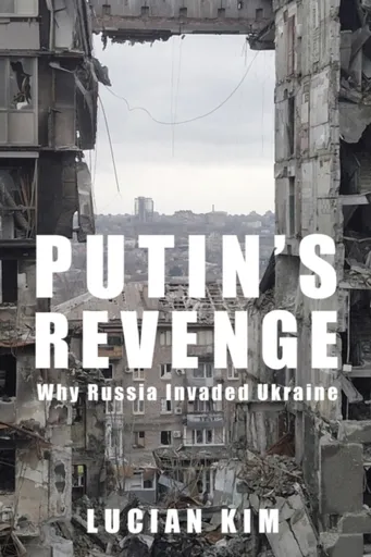Putin's Revenge - Lucian Kim
