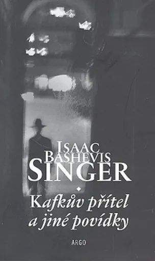 Kafkův přítel a jiné povídky - Isaac Bashevis Singer