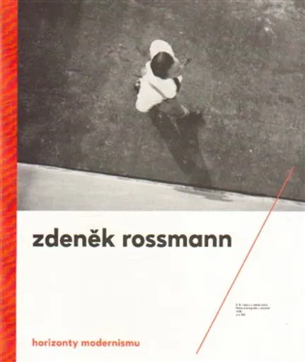 Horizonty modernismu - Zdeněk Rossmann (1905 - 1984) - Jindřich Toman, Marta Sylvestrová