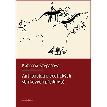 Antropologie exotických sbírkových předmětů (9788024633039)