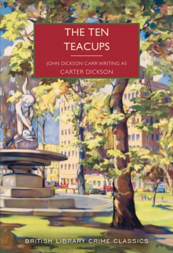 The Ten Teacups - John Dickson Carr, Carter Dickson