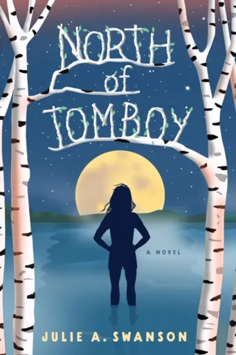 North of Tomboy - Julie A. Swanson