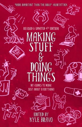 Making Stuff & Doing Things (4th Edition) - Kyle Bravo