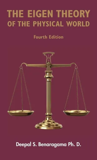 The Eigen Theory of the Physical World - Fourth Edition - Deepal S. Benaragama