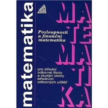 Posloupnosti a finanční matematika pro SOŠ a studijní obory SOU (80-7196-239-2)